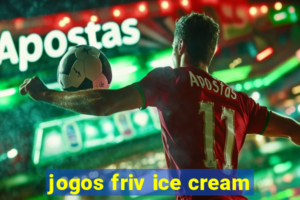 jogos friv ice cream